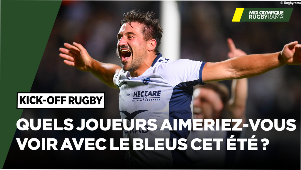 Direct. Quels joueurs aimeriez-vous voir avec le XV de France cet été ? Le Montpelliérain Auguste Cadot est notre invité