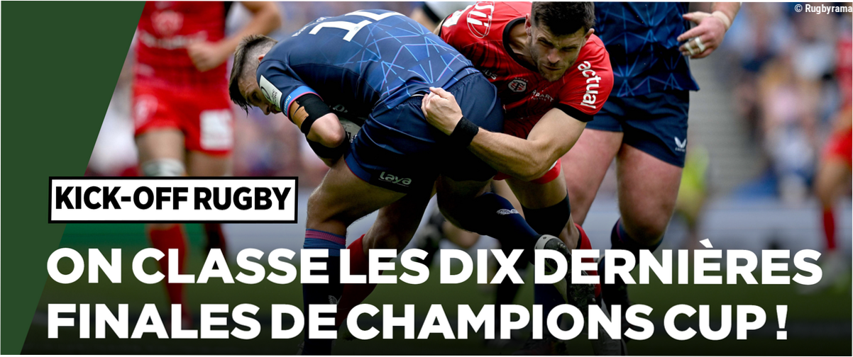Direct. Avant Leinster-UBB, on classe les dix dernières finales de Champions Cup !