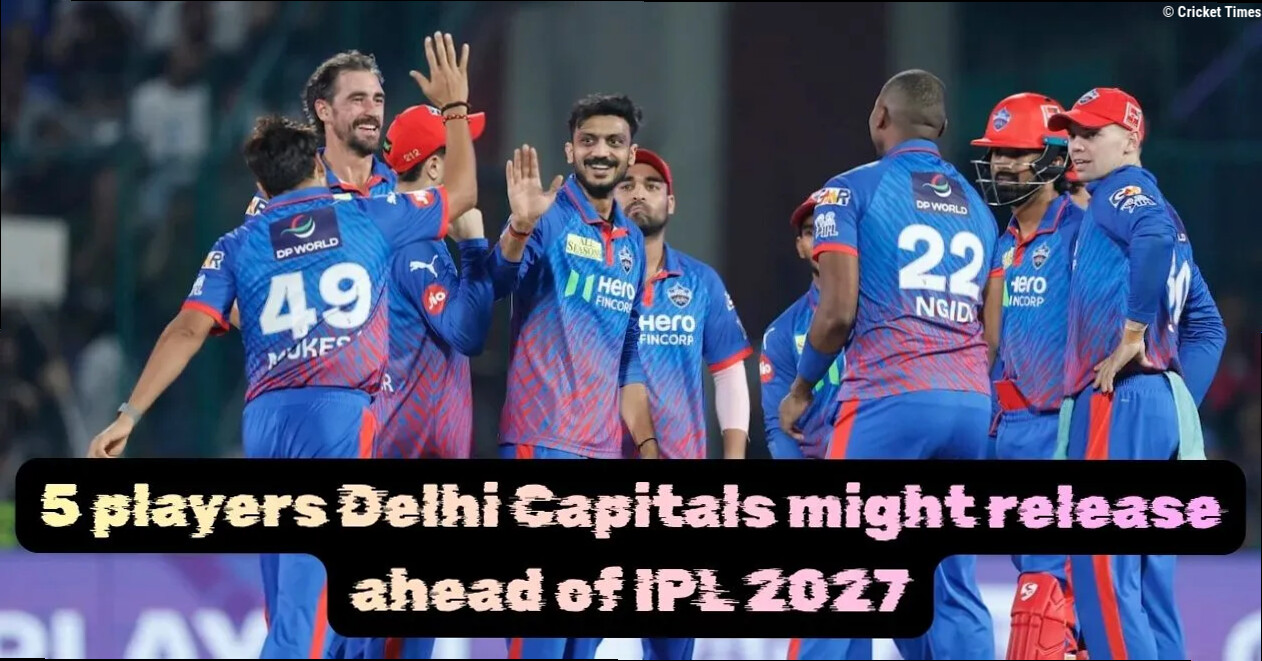 5 players Delhi Capitals might release ahead of IPL 2027