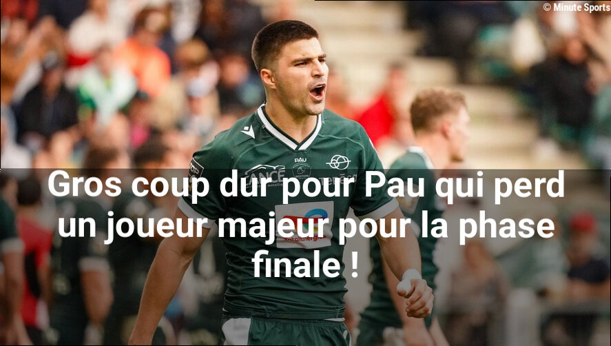 Gros coup dur pour Pau qui perd un joueur majeur pour la phase finale !