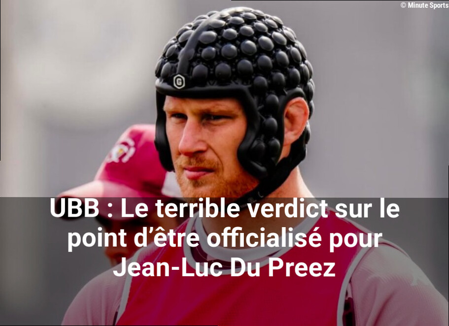 UBB : Le terrible verdict sur le point d'être officialisé pour Jean-Luc Du Preez