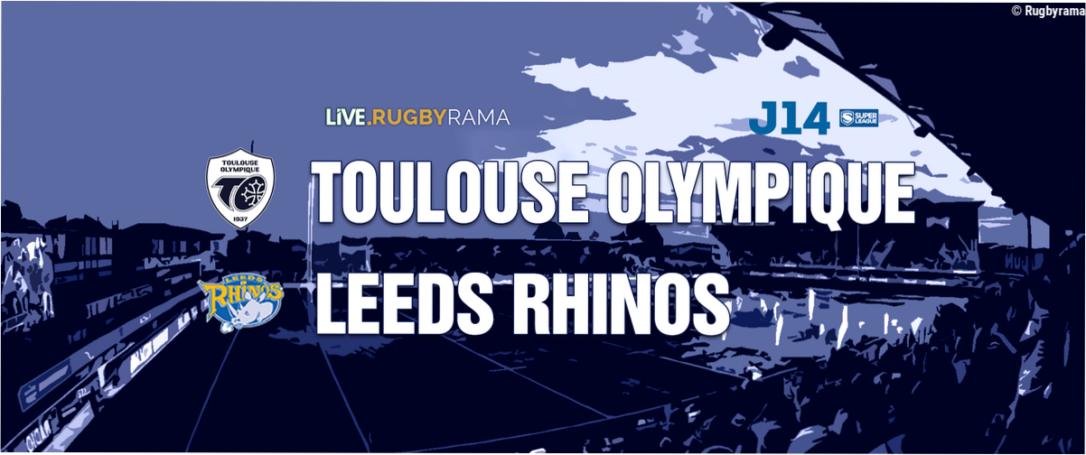 Direct. Super League - Toulouse Olympique vs Leeds Rhinos : regardez la rencontre de la 14e journée