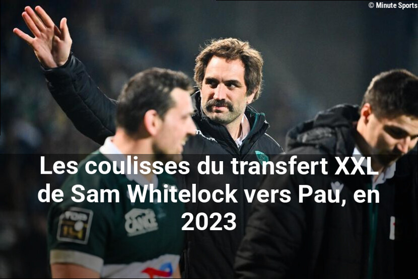 Les coulisses du transfert XXL de Sam Whitelock vers Pau, en 2023