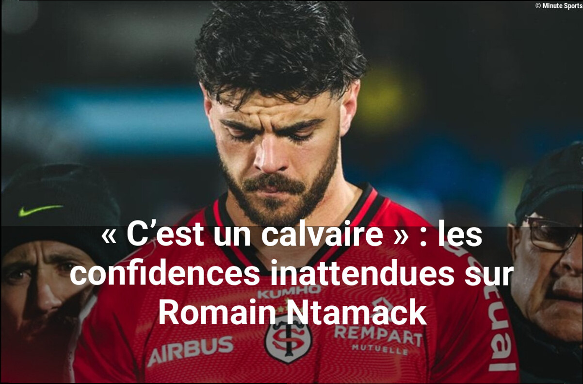 « C'est un calvaire » : les confidences inattendues sur Romain Ntamack