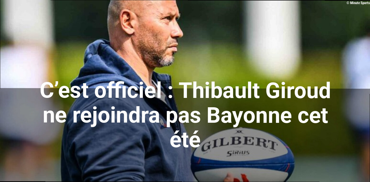 C'est officiel : Thibault Giroud ne rejoindra pas Bayonne cet été