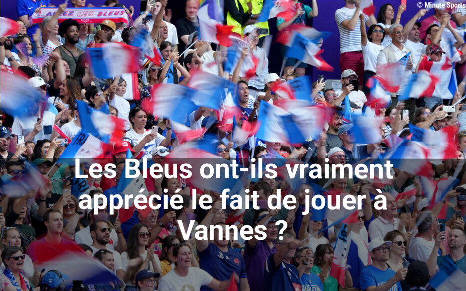 Les Bleus ont-ils vraiment apprécié le fait de jouer à Vannes ?