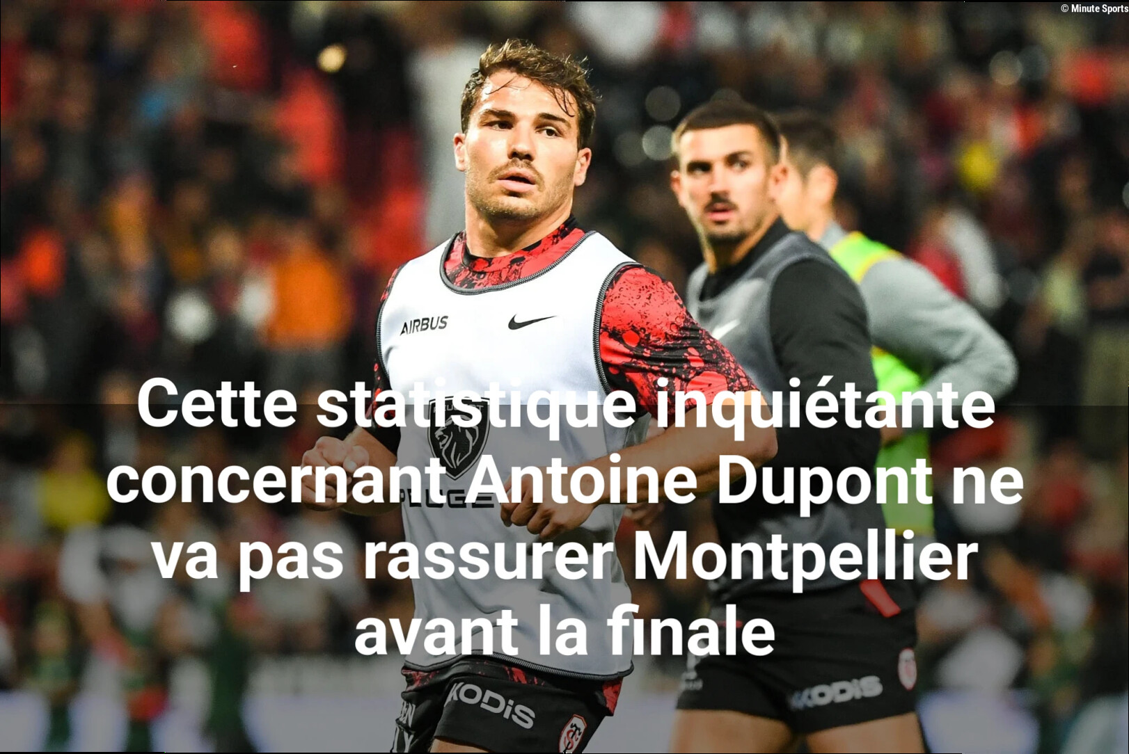 Cette statistique inquiétante concernant Antoine Dupont ne va pas rassurer Montpellier avant la finale
