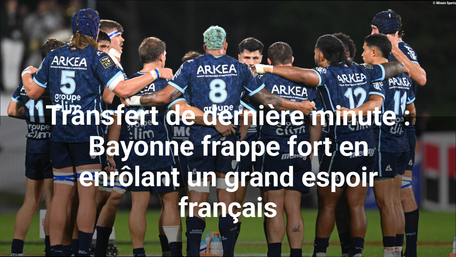 Transfert de dernière minute : Bayonne frappe fort en enrôlant un grand espoir français