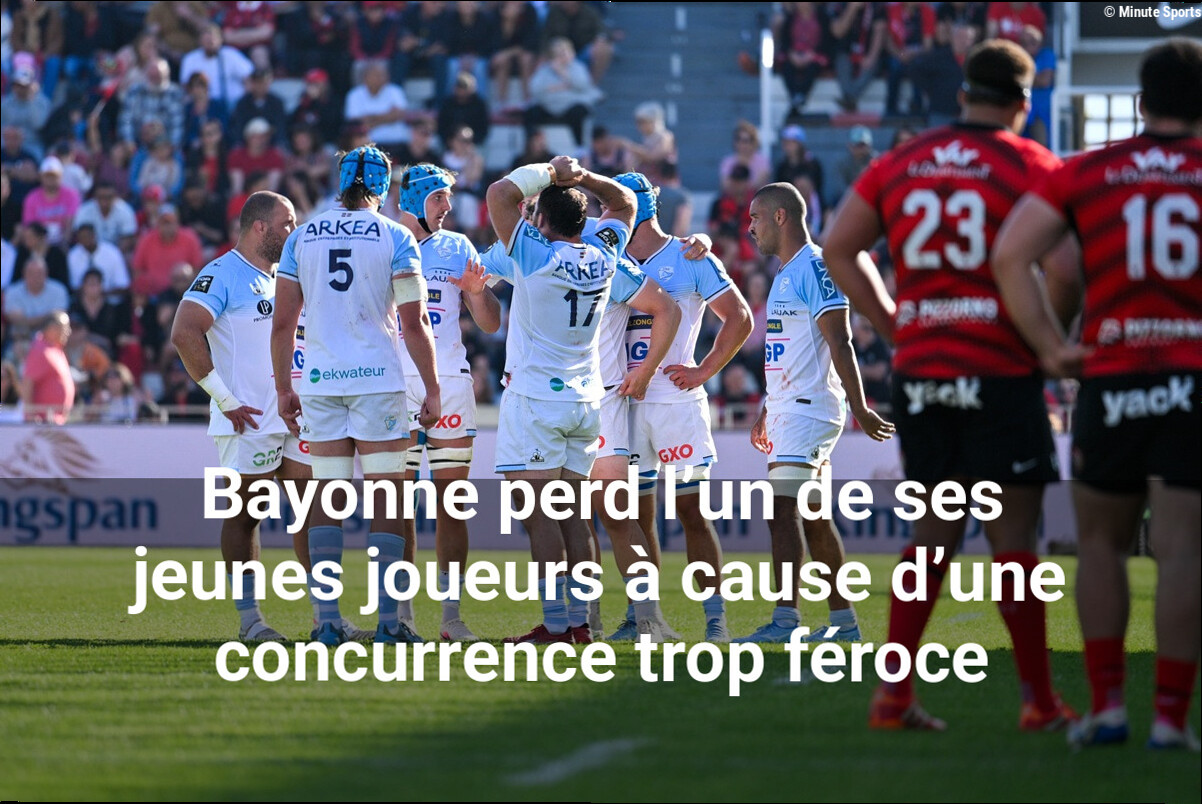 Bayonne perd l'un de ses jeunes joueurs à cause d'une concurrence trop féroce