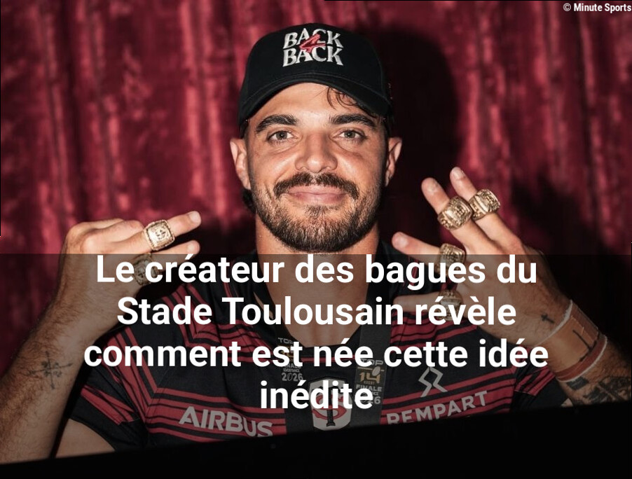 Le créateur des bagues du Stade Toulousain révèle comment est née cette idée inédite