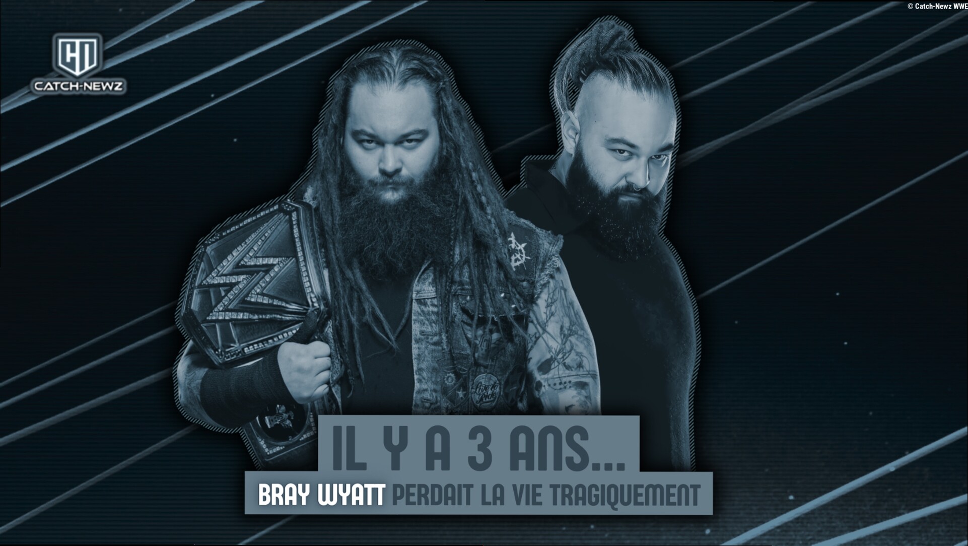 Il y a 3 ans... Bray Wyatt perdait la vie tragiquement