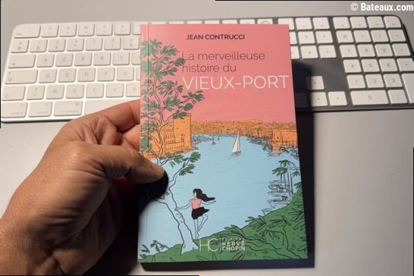 La merveilleuse histoire du Vieux-Port, Marseille racontée par son port
